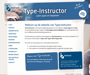 typeinstructor.com: Welkom op de website van Type-Instructor - Type-instructor - Instruct
Type-Instructor is een typevaardigheidsprogramma voor iedereen vanaf ongeveer 15 jaar. Er wordt geleerd te typen volgens het tienvingersysteem blindtypen.