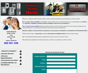 asistenciatecnicamiele.es: Asistencia Tcnica MIELE Electrodomesticos, Aires Acondicionados, Lavadoras, Frigorificos, Neveras, Congeladores, Secadoras, Caderas, Calentadores, Termos, Industriales y Domsticos, Etc...
SERVICIO TECNICO MIELE Tel: 902 001 436 Rapidez Profesionalidad y Garantia Escrita Asistencia Tecnica SAT MIELE