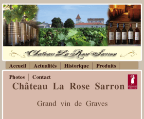 la-rose-sarron.com: Accueil | Chateau la rose Sarron
Site officiel du château la Rose Sarron. Découvrez nos vins d'AOC GRAVES ainsi que toutes les informations sur le château.