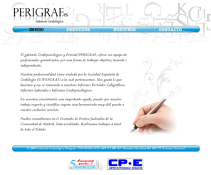 perigraf.es: GABINETE GRAFOLÓGICO, PERICIA CALIGRÁFICA, GRAFOPSICOLOGÍA, SELECCIÓN DE PERSONAL, MADRID
Gabinete grafológico expertos en pericia caligráfica, grafopsicología, reeducación gráfica y selección de personal