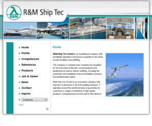 ship-tec.info: R&M Ship Tec GmbH
Our competences as a partner for the shipbuilding industry specialized in turn-key projects for ship repair, ship new building and ship interior outfitting.