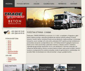 betonkragujevac.com: Trade Express - Beton Kragujevac - Pumpa za beton - Prevoz betona - 
Betonjerka
Usluhe pumpanja betona do 34m, fabrika betona, prevoz betona do kupca, Kragujevac, Srbija