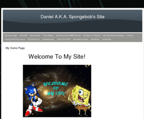 gooddan21.com: My Home Page - Daniel A.K.A. Spongebob's Site
Welcome to Daniel A.K.A. Spongebob's Site