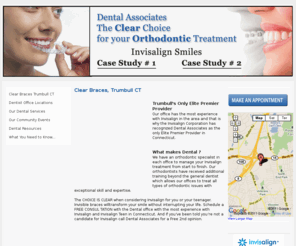 clearbracestrumbull.com: Clear Braces, Trumbull CT
Our office has the most experience with Invisalign Clear Braces in the Trumbull CT area and that is why the Invisalign Corporation has recognized Dental Associates as the only Elite Premier Provider in Connecticut.