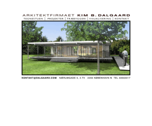 dalgaard.com: Arkitektfirmaet Kim B. Dalgaard.  Arkitekttegnede trhuse. Rdgivning indenfor trbyggeri, fleretages trhuse, billige boliger, boligbyggeri, trbygninger, fritidshuse, trvillaer, indeklima, trfacader og massivtr. Ekspertise indenfor 3D visualisering
Dalgaard.com - Arkitekttegnede trhuse. Rdgivning indenfor trbyggeri, fleretages trhuse, billige boliger, boligbyggeri, fritidshuse, trvillaer og massivtr. Ekspertise indenfor 3D visualisering