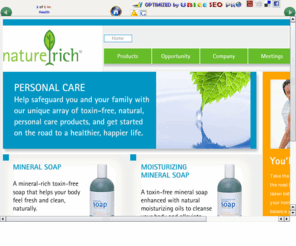 formel0.com: Heathy Personal Care - SEO Tools + Peace Solution + UBiee Powerpill Sponsorship+ Publishing + Branding + NEW IMAGE Network with UBIEE
\tTake the first step in jump-starting your journey on the road to optimum health. Remove the chemically laden bath soaps, shampoos and deodorants from your home, and replace essential minerals to help balance your body’s pH by using NatureRich’s Toxin-Free Mineral Soaps, Skin Moisturizer, Mineral Deodorants and Mineral Gel. 