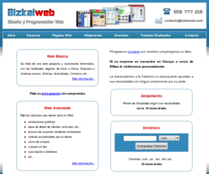 bizkaiweb.com: Diseño y Programación Web en Bilbao
Diseño y elaboración de páginas web en Bilbao (Bizkaia/Vizcaya), posicionamiento en buscadores (Google y otros), hospedaje y dominios