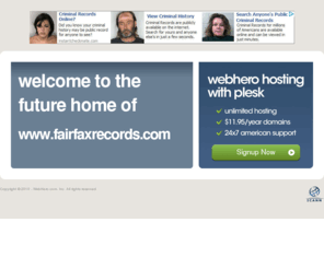 fairfaxrecords.com: Future Home of a New Site with WebHero
Providing Web Hosting and Domain Registration with World Class Support