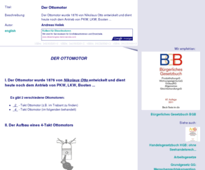 ottomotor.org: Der Ottomotor
Der Ottomotor wurde 1876 von Nikolaus Otto entwickelt und dient heute noch dem Antrieb von PKW, LKW, Booten ...