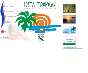 ctropical.org: Costa Tropical - Excelencia Turística
Página oficial del Patronato de Turismo de la Costa Tropical. Azules, verdes, terracotas, blanco... El brillo iridiscente que irradia la variopinta 
paisajística de la Costa Tropical, enamora al que la ve. Región única y diversa. Tutelada de los frios por las altas cumbres de 
Sierra Nevada y templada por los vientos cálidos del norte de África, este excepcional corredor debe su sobrenombre a un microclima subtropical, de 
tibias temperaturas invernales, que aseguran el disfrute del sol y de los baños de mar cuando media Europa se encuentra tiritando de frio.
de Benaudalla. 