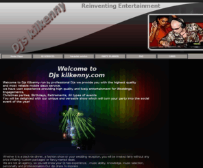 djskilkenny.com: DJS kilkenny  Dj service reinventing Entertainment
Welcome to Djs Kilkenny  run by professional DJs we provide you with the highest quality and most reliable mobile disco service.

we have vast experience providing high quality and lively entertainment for Weddings, Engagements,

 Christmas parties, Birthdays, Retirements, All types of events

You will be delighted with our unique and versatile show which will turn your party into the social event of the year