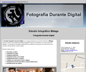 durantedigital.com: Estudio fotográfico Málaga. Fotografía Durante Digital
ofrece al público más exigente reportajes fotográficos, contamos con amplia experiencia. Tlf. 952 219 745.