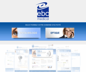 ebcmedical.com: EBC MEDICAL : Le meilleur de l'Ophtalmologie et de l'Optique
Découvrez notre gamme d'instruments d'ophtalmologie et de matériel d'optique.