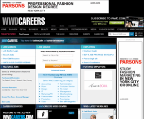 fashioncareers.com: Fashion Jobs - WWD Careers - WWD.com
Kick off your career in fashion with WWDCareers! Search fashion industry jobs, upload your resume, read the blog for advice and browse company videos.