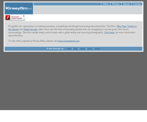 kinseyfilm.com: Kinsey Beck and Kinseyfilm specializes in making evocative, compelling and thought-provoking documentaries
Kinseyfilm specializes in making evocative, compelling and thought-provoking documentaries.