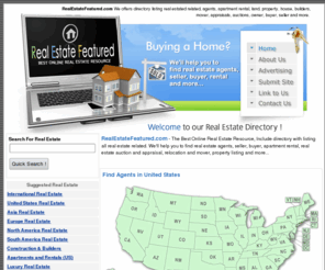 realestatefeatured.com: RealEstateFeatured.com - Real Estate Directory, Realtor, Realty, MLS,  Property Listing, Real Estate Agents, Apartment Rental, House for sale, Condo, Real Estate Agent
RealEstateFeatured.com - Real Estate Online Web Directory. We'll help you to find real estate, real estate agents, buyer, seller, apartment rental, land and property, home and garden, real estate insurance, real estate finance, real estate appraisals and auctions, mover and more listing that related.