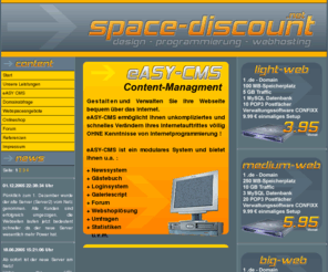 space-discount.net: Space-discount.net ... Willkommen
Webspace zu fairen Preisen, eASY-CMS - das Content Managment System, Webdesign, Programmierung u.v.m ...