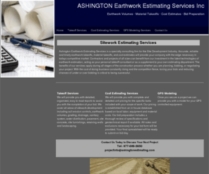 ashingtonestimating.com: Sitework Takeoff and GPS Modeling Services
Ashington Earthwork Estimating Services Inc will provide you with accurate and timely sitework project takeoffs for all stages of the construction process whether you are bidding, planning, or negotiating your project. We can provide you with a complete sitework package including earthwork volumes, material lists for your storm, water and sanitary systems, site improvements, foundation excavation and concrete work. 
