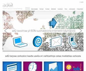 adqcompany.com: adQ Company - Suomalainen mainosmediaverkosto - Yli 400 kotimaista mediaa
Kauttamme saat verkkomainontaa eri tyyppisillä kohdennuksilla suomalaisiin sähköisiin medioihin helposti ja nopeasti. 