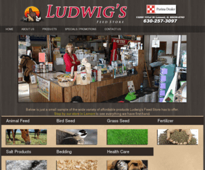 ludwigsfeedstore.com: Ludwig's Feed Store
Ludwig's Feed Store in Lemont offers animal feed, bird seed, grass seed, fertilizer, salt products, and more.