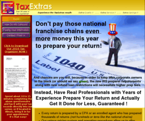 taxextras.com: Economical Tax Preparation by CPAs
CPA tax preparation and electronic filing of federal and state tax returns offered at economical prices