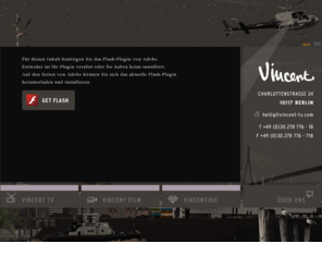 vincent-tv.com: Vincent Film & Vincent TV - TV und Filmproduktion von Sandra Maischberger und Jan Kerhart
Vincent Filmproduktion GmbH vermietet Kamerateams, Kameraequipments aller gängigen Formate, inkl Red One, Remotehead Kran, mit Personal und ohne, Steadycam, und produziert fictionale-, dokumentarische-, Industrie- und Werbefilme.