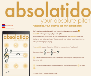 absolatido.com: absolatido, je absolute gehoor, een android app
Absolatido, je externe absolute gehoor, handig bij het instuderen van je koorpartij of om je instrument te stemmen.