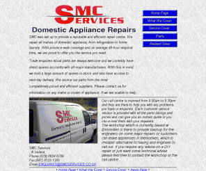 smcservices.co.uk:  SMC SERVICES 
Domestic appliance repairs and spares, efficent company which is there for the customer and its agents