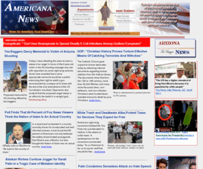 americananews.com: Americana News -  Providing news for America's real Americans 
Americana News is the most authoritative source of information on American politics and culture.  View ariticles, video and podcasts. 