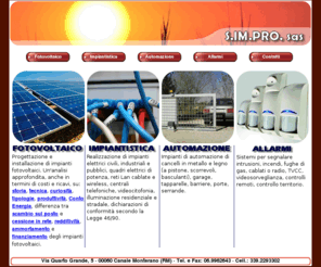 fotovoltaicipannelli.it: SIMPRO Sas - Pannelli fotovoltaici, impianti elettrici, reti, automazione, antifurto
Progettazione e installazione pannelli fotovoltaici, impiantistica elettrica civile e industriale, reti Lan cablate e wireless, automazione di cancelli, sistemi di allarme antifurto.