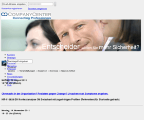 connecting-professionals.com: Portal CompanyCenter - Ressourcen, Events, Veranstaltungen und Informationen für Entscheider, Unternehmer und Experten - CompanyCenter
Karriere Strategie Management Personal Marketing Finanzen