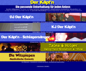 derkaeptn.de: Der Kpt'n - DJ - Snger - Karaoke - Swing-Dance - Comedy - Berlin
Der Kpt'n sorgt als DJ, Snger, Karaoke Jockey oder als Swing Tnzer (Lindy Hop) fr super Stimmung auf Ihrer Party, Hochzeit, Silvester- oder Weihnachtsfeier in und um Berlin.