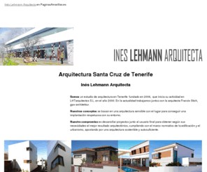 ineslehmannarquitecta.com: Arquitectura Santa Cruz de Tenerife. Inés Lehmann Arquitecta
Somos un estudio de arquitectura que trabaja desde 2006 en el desarrollo de proyectos de urbanismo y edificación. Visítenos.