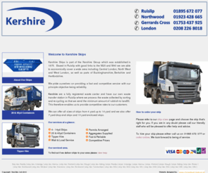 kershire.com: Skip Hire Ruislip | Kershire Skips for Uxbridge, Harrow, Watford, Ealing, 
Richmond, Staines, Slough
Skip Hire Ruislip. Kershire provide skips and grab hire for Uxbridge, Harrow, Pinner, Northwood, Stanmore, Bushey, Watford, Ealing, Chiswick, Twickenham, Richmond, Teddington, Hounslow, Staines, Slough, Windsor. Tipper hire, wait and load services.