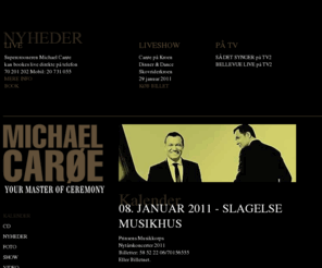 michaelcaroe.com: Michael Carøe Kalender -
Den officielle hjemmeside med Michael Carøe's egen kalender. Book din egen Michael Carøe event på telefon: 70 201 202