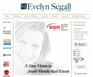 evelynsegall.com: Journal - Evelyn Segall
Weston, Ft Lauderdale, Aventura, Brickell, Florida Homes for Sale, Weston Florida Golf Homes, please call Evelyn Segall 954 263-9688, EWM Realtors Weston FL