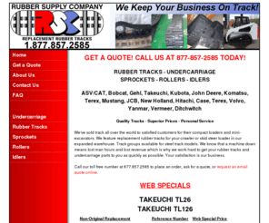 rubbertrack.net: Rubber Supply Company - Rubber Track, Undercarriage, Sprockets, Rollers, Idlers, Steel Track, Replacement Parts
Rubber Supply Company is a wholesale distributor of replacement parts including rubber track, undercarriage parts, track chain, track roller, drive sprocket, front idler, rear idler, idler group, track group, miniexcavator or mini-excavator track, skid steer loader track, excavator track. and much more.