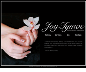 joytymos.com: Joy Tymos- Home
Joy Tymos is a Nail technician, Brow and makeup Artist based out of Langley, BC Canada in association with Black Orchid Hair Studio.