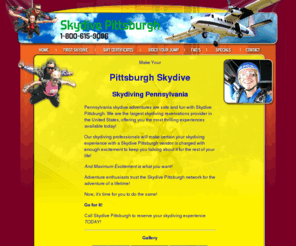 skydivepittsburgh.net: Pittsburgh Skydive, Skydive in Pittsburgh
Pittsburgh Skydive adventure is safe and fun, Skydive in Pittsburgh.  Call Skydive Pennsylvania today, 1-800-766-0446