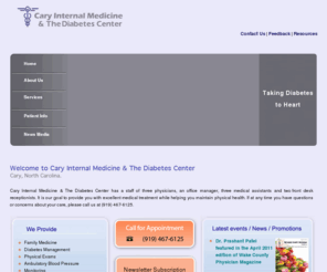 thediabetescenter.net: Cary Internal Medicine & The Diabetes Center 
located in Cary, North Carolina.
Cary Internal Medicine is a complete and comprehensive medical facility. We provide both family and teen medicine and have a complete facility of diversified and experienced staff to give you instant results.