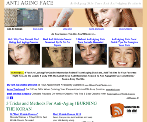anti-agingface.com: Anti-Aging Skin Care
Anti-aging skin care is always evolving and it becomes more and more sophisticated with each year, with new technologies and new products out on the market.