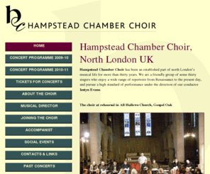 hampsteadchamberchoir.org: Hampstead Chamber Choir, North London UK
Hampstead Chamber Choir</b>  is a north London group of some thirty singers who enjoy a wide range of repertoire from Renaissance to the present day, and pursue a high standard of performance under the direction of conductor Iestyn Evans.