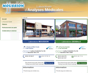 laboratoire-desbals.com: Accueil - Laboratoires d'Analyses Médicales MOUSSION et DESBALS &agrave Toulouse
Site internet des Laboratoire d'Analyses Médicales MOUSSION et DESBALS. Présentations des laboratoires et conseils aux patients.