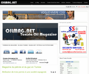 oilmag.net: Tunisian Oil Magazine : Oil Mag Tunisie
Tunisian oil Magazine, Oilmag est le magazine de l’industrie pétrolière et gazière en Tunisie. Le magazine fournit les dernières actualités ainsi que plusieurs autres ressources : espace emploi, carte des concessions et annuaire des entreprises.