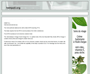 hempoil.org: hempoil.org
HEMP OIL : Internal and external use The most perfectly balanced oil, with a total of EFA reaching 75   The body requires the two EFA it cannot produce from other substances