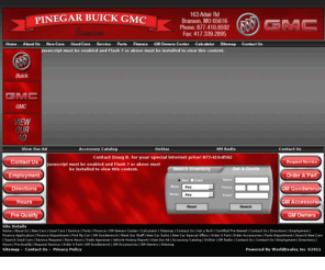 pinegarbranson.com: Branson Buick GMC: Springfield, Aurora, Used Cars New Car Dealer, Auto Sales, Service; Pinegar Buick GMC, Branson, MO
Branson’s Buick, GMC Dealership, for New Car and Truck or Used Cars and Trucks, Vehicle Sales, Service, Selection, Savings, Research, Get Quotes, Compare Prices, Buy Auto Parts, Finance and Specials; Branson, Springfield, Aurora, Southwest Missouri.