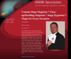 magichypnotist.com: Bryan McDaniel - Magician and Stage Hypnotist in Washington DC
Bryan McDaniel is a professional magician based in the Washington DC area - specializing in dinner parties, and corporate events. Close-up magic, comedy stage magic or stage hypnosis. 