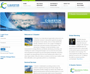 cq-international.net: C-Questor - Combating Global Warming | Home
C-Questor is an international organisation whose aim is to combat the increase in atmospheric greenhouse gases arising from human activity, and so to help stabilise the climate. C-Questor aims to use a range of strategies to prevent the continued increase of these gases in the atmosphere. Strategies include facilitating a major improvement in energy efficiency worldwide, developing, promoting, and installing low carbon energy technologies such as wind and solar power, removing greenhouse gases from the atmo