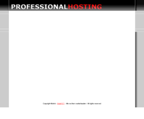 professionalhosting.info: ..:: PROFESSIONAL HOSTING ::..
Professionele hosting al vanaf EUR 9,90-. Grote webruimte, grote datatransfer, onbeperkt subdomeinen, onbeperkt sql databases, onbeperkt email-accounts. Php en sql-hosting, grote webruimte