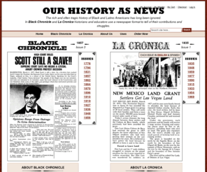 latinohistorynewspaper.com: Black Chronicle Black History News, La Cronica Latino History News
Our history as news includes a black history newspaper, Black Chronicle, and a latino history newspaper, La Cronica for black history news and latino history news.